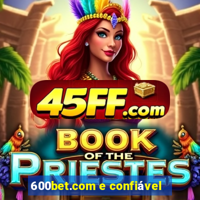 600bet.com e confiável